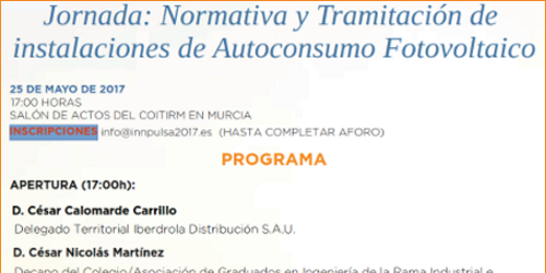 Fragmento del programa de la jornada "Normativa y Tramitación de Instalaciones de Autoconsumo Fotovoltaico", organizada por INNPULSA 2017, en Murcia.