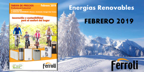 Ferroli lanza su nueva tarifa de precios de calefacción y energías renovables de febrero 2019
