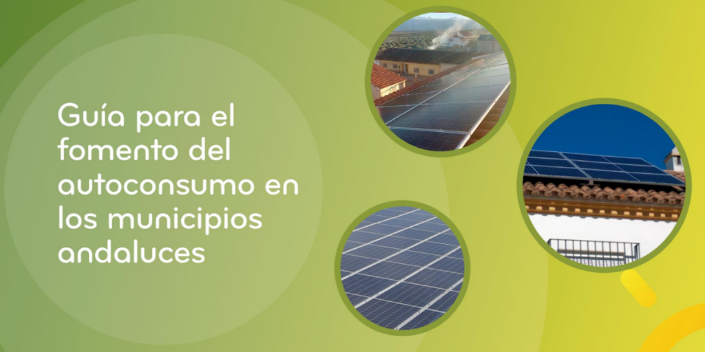 La Agencia Andaluza de la Energía elabora una guía de fomento del autoconsumo para ayuntamientos