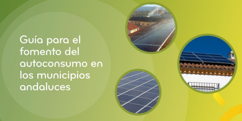 La Agencia Andaluza de la Energía publica una guía para fomentar el autoconsumo