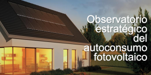 El ahorro y el medio ambiente, principales motivaciones para optar por el autoconsumo fotovoltaico