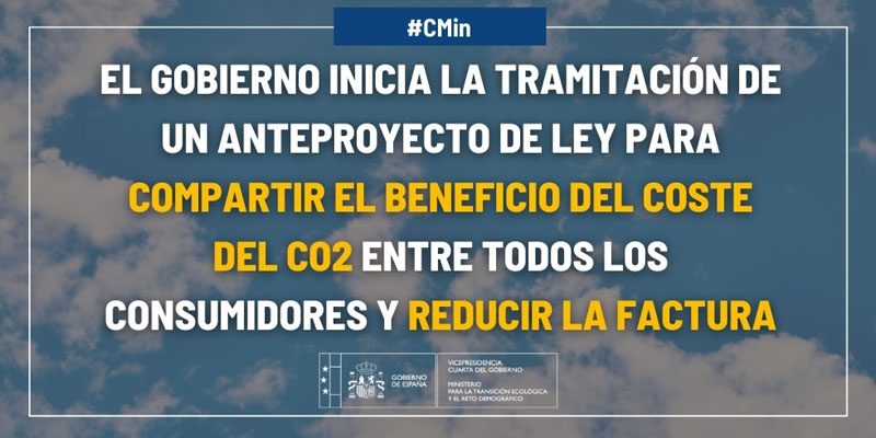 Miteco comienza a tramitar el anteproyecto de ley para compartir el beneficio del coste de CO2 entre los consumidores y así reducir la factura eléctrica. 