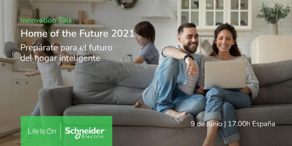 Evento virtual Home of the future 2021 de Schneider Electric para hogar inteligente.