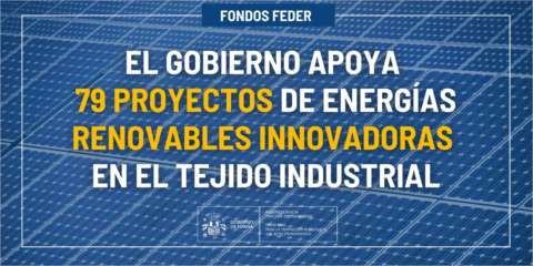 Más de 76 millones en ayudas para 79 proyectos de energías renovables innovadoras en sectores productivos