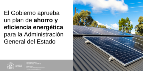 Nuevo plan de medidas de ahorro y eficiencia energética en la Administración General del Estado