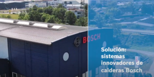 Fábrica de Bosch y un texto que pone solución: sistemas innovadores de calderas Bosch.