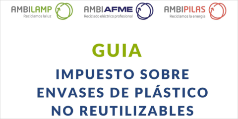 Guías de Ambilamp-Ambiafme, Adime y Afme sobre el impuesto de envases de plástico no reutilizable