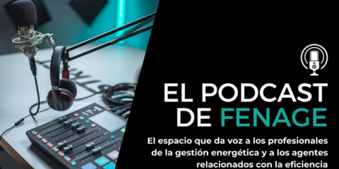 Se lanza ‘El Podcast de Fenage’ para tratar cuestiones relacionadas con el mercado energético