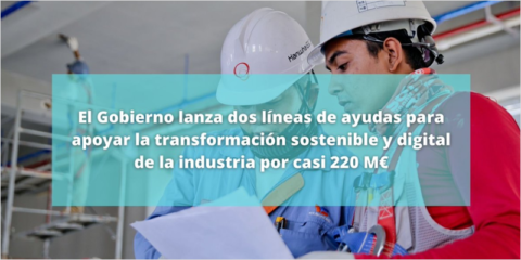 Abiertas dos líneas de ayudas para impulsar la sostenibilidad y la digitalización de la industria