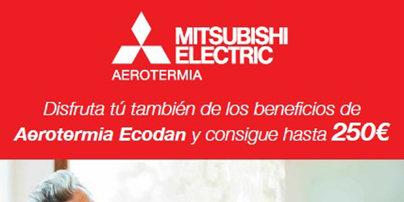 Nueva promoción de Mitsubishi Electric para ahorrar en la factura energética con aerotermia
