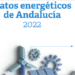 El balance energético de 2022 de Andalucía refleja su avance hacia la transición energética