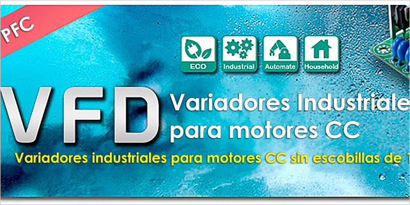 Serie VFD, variador industrial para motores CC de alta eficiencia distribuido por Electrónica OLFER