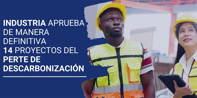 Aprobados 14 proyectos enmarcados en la convocatoria de la línea 1 del PERTE de descarbonización industrial