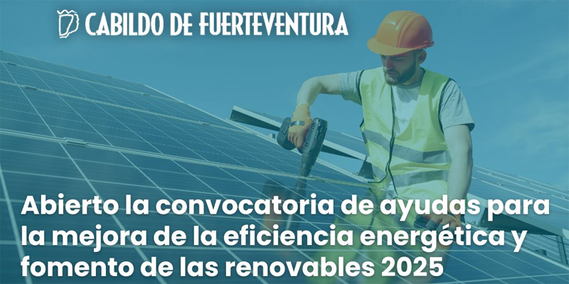 El Cabildo de Fuerteventura abre la convocatoria para mejorar la eficiencia energética y fomentar las renovables