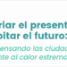 Estudio ‘Enfriar el presente, habitar el futuro: repensando las ciudades frente al calor extremo’