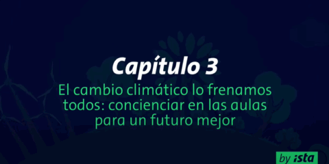 El cambio climático lo frenamos todos: concienciar en las aulas para un futuro mejor. Capítulo 3 Videopodcast by ista