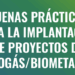 Guía de Buenas Prácticas para la Implantación de Proyectos de Biogás y Biometano