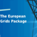 La Comisión Europea lanza el Paquete de Redes Eléctricas para reducir los precios de la energía