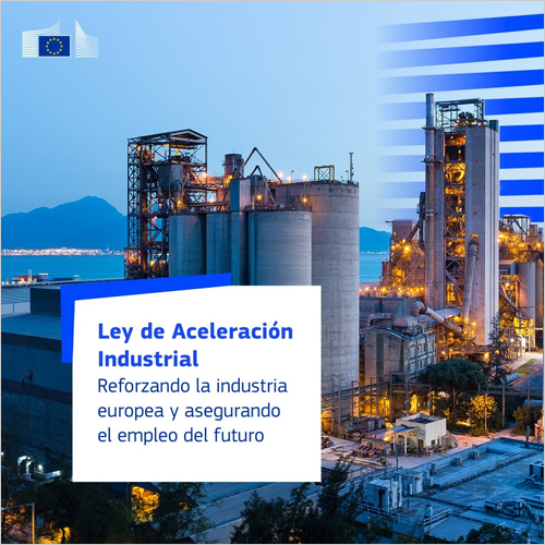 La Comisión Europea propone la Ley de Aceleración Industrial para reforzar la industria y las tecnologías limpias